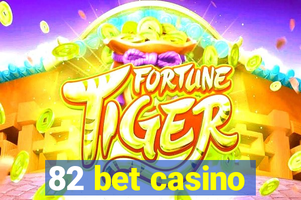 82 bet casino